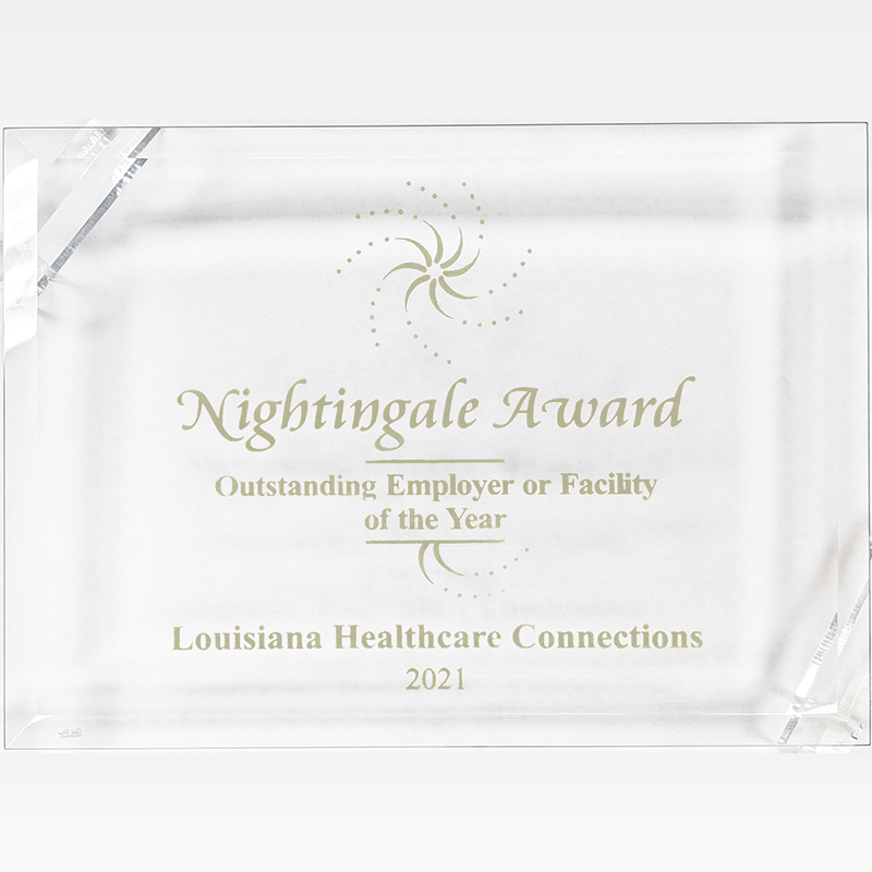 Award Plaque comprised of these words etched onto clear glass: "Nightingale Award, Outstanding Employer or Facility of the Year, Louisiana Healthcare Connections, 2021."