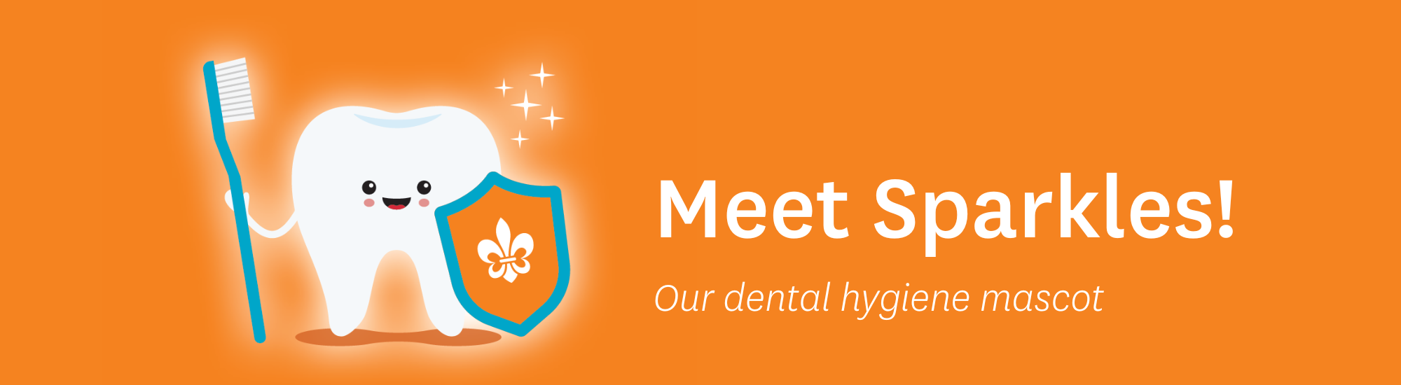 Meet Sparkles! Our dental hygiene mascot